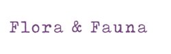 Flora and Fauna Flora and Fauna