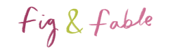 Fig and Fable Fig and Fable